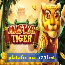 plataforma 521 bet